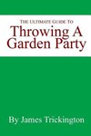 Throwing a Graden Party by James Trickington